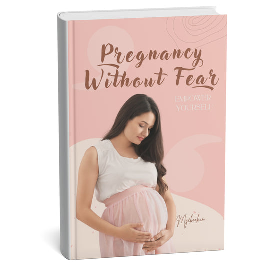Pregnancy Without Fear: Empower Yourself