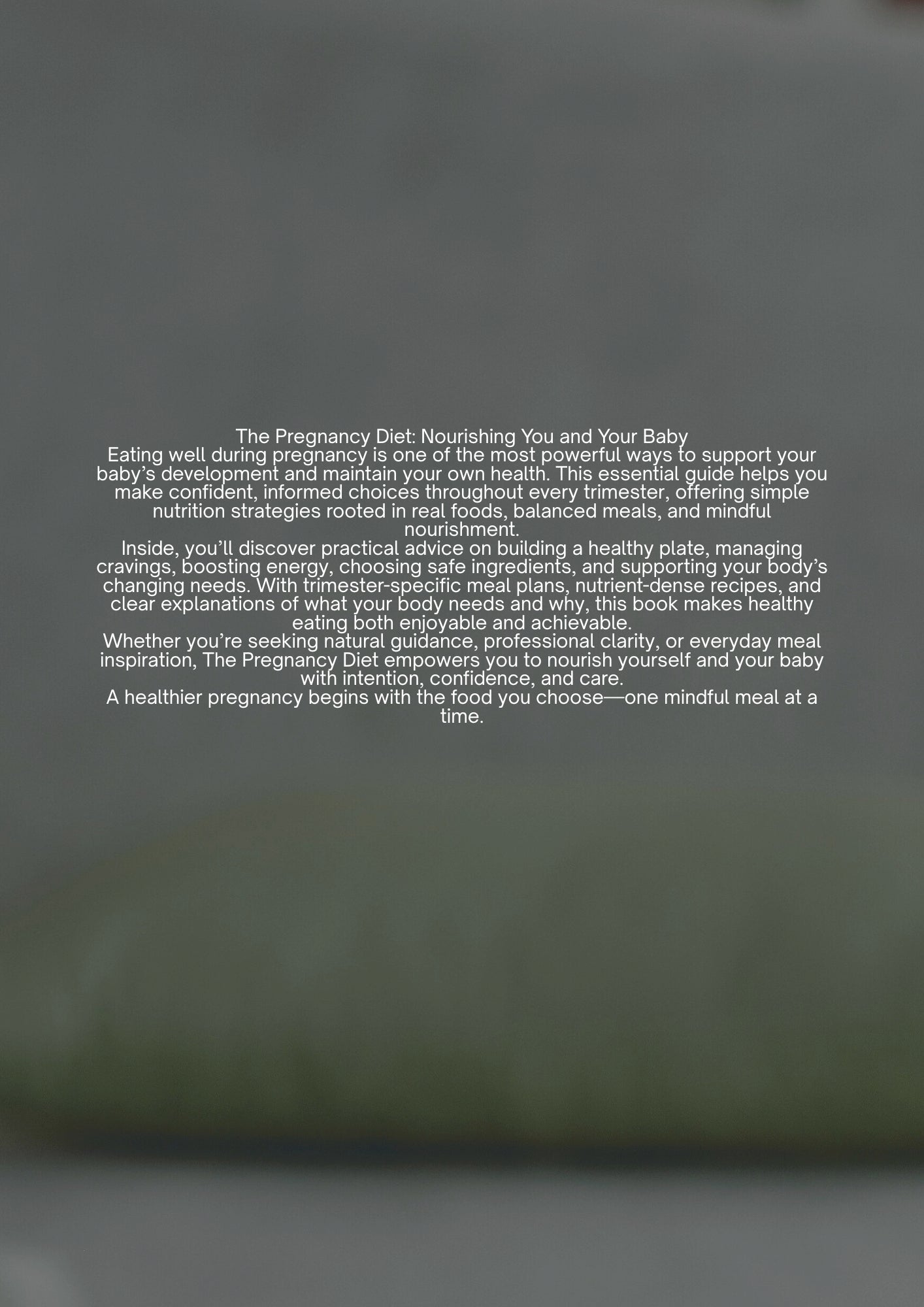 The Pregnancy Diet: Nourishing You and Your Baby