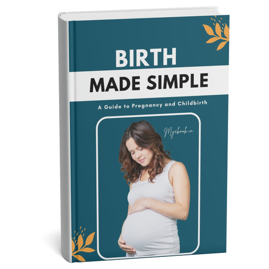 Birth Made Simple: A Guide to Pregnancy and Childbirth