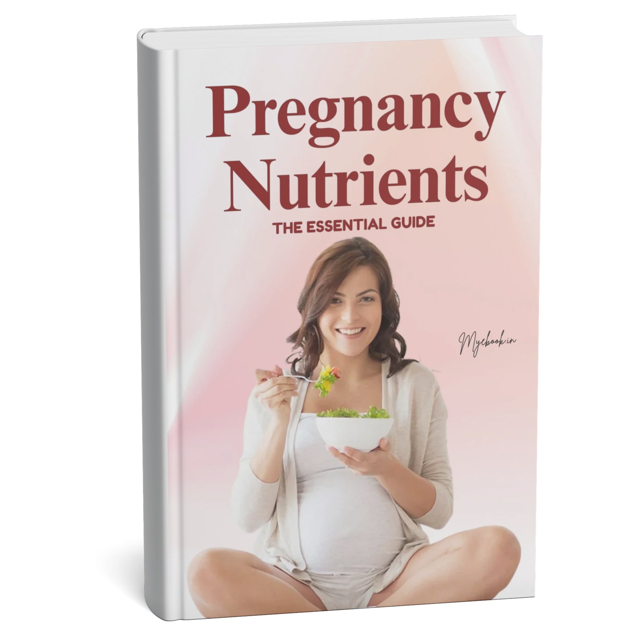 Pregnancy Nutrition: The Essential Guide