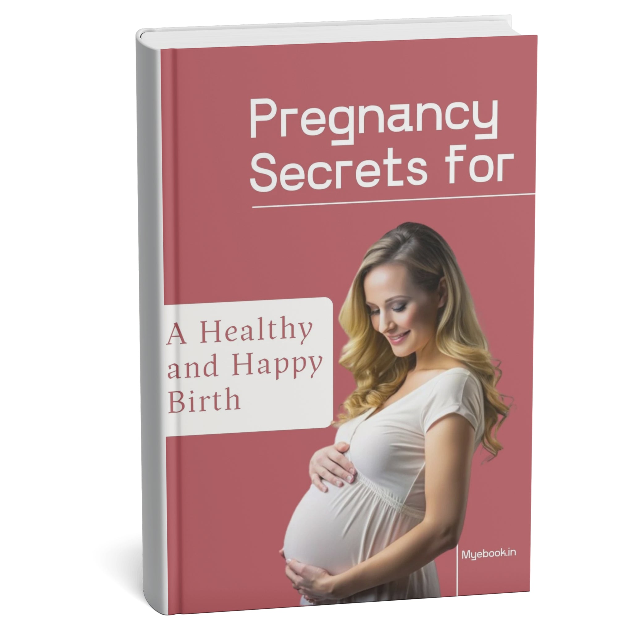 Pregnancy Secrets for a Healthy and Happy Birth