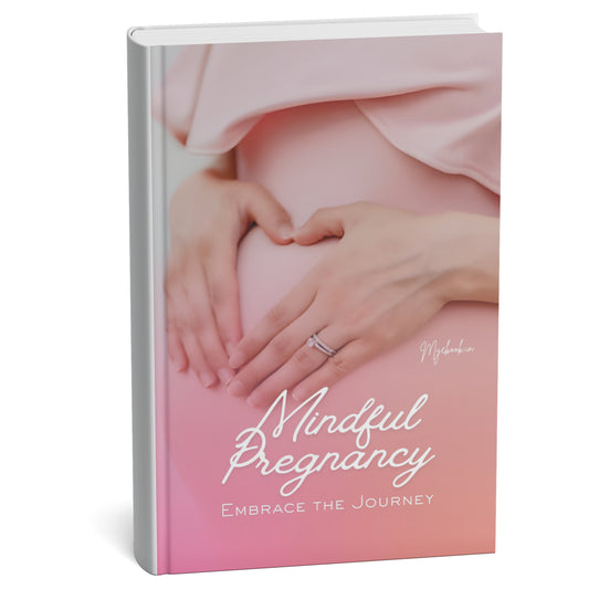 Mindful Pregnancy: Embrace the Journey